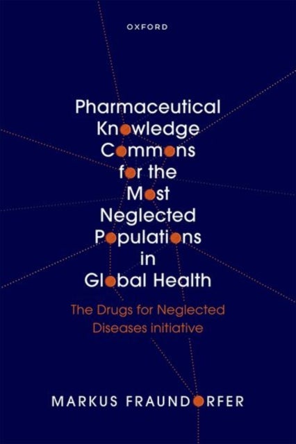 Pharmaceutical Knowledge Commons for the Most Neglected Populations in Global Health - The Drugs for Neglected Diseases initiative