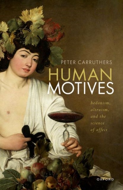 Human Motives - Hedonism, Altruism, and the Science of Affect