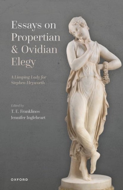 Essays on Propertian and Ovidian Elegy - A Limping Lady for Stephen Heyworth