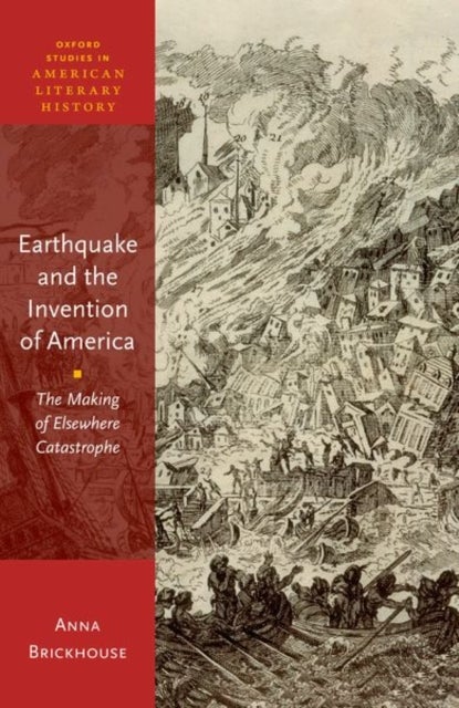 Earthquake and the Invention of America - The Making of Elsewhere Catastrophe