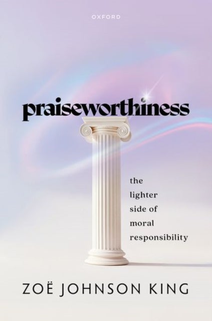 Praiseworthiness - The Lighter Side of Moral Responsibility