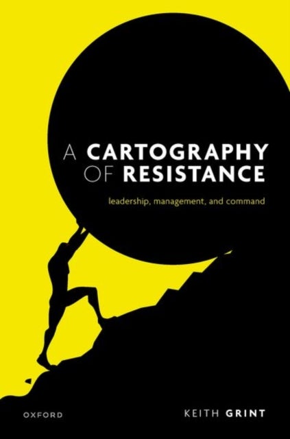 A Cartography of Resistance - Leadership, Management, and Command