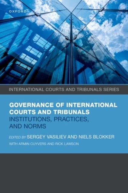 Governance of International Courts and Tribunals - Institutions, Practices, and Norms