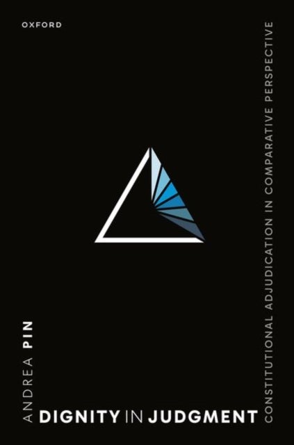 Dignity in Judgment - Constitutional Adjudication in Comparative Perspective