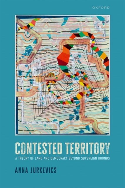 Contested Territory - A Theory of Land and Democracy beyond Sovereign Bounds