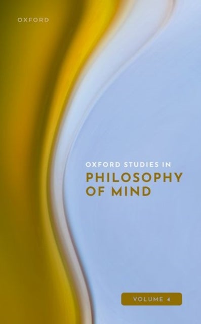 Oxford Studies in Philosophy of Mind - Volume 4
