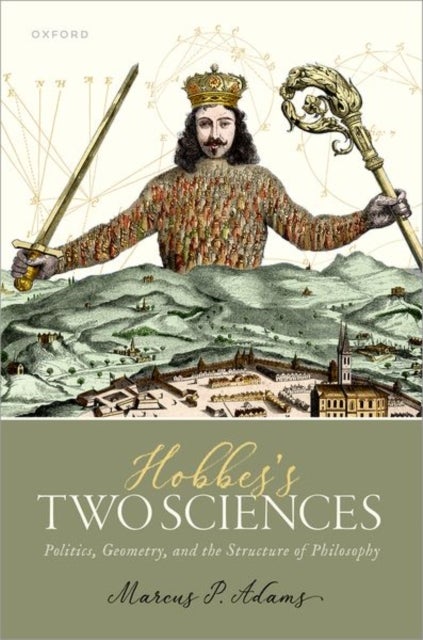 Hobbes's Two Sciences - Politics, Geometry, and the Structure of Philosophy