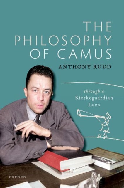 The Philosophy of Camus - Through a Kierkegaardian Lens