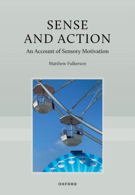 Sense and Action - An Account of Sensory Motivation