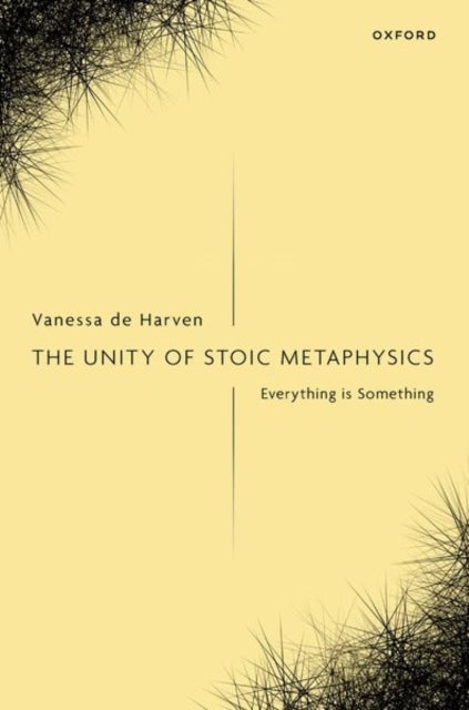 The Unity of Stoic Metaphysics - Everything is Something