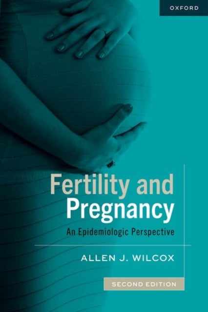 Fertility and Pregnancy - An Epidemiologic Perspective