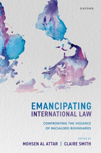 Emancipating International Law - Confronting the Violence of Racialized Boundaries