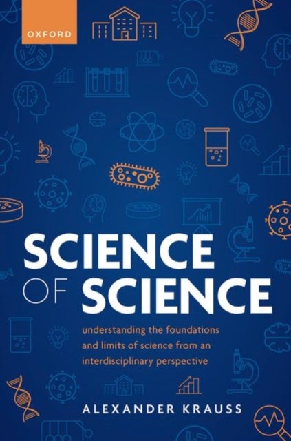 Science of Science - Understanding the Foundations and Limits of Science from an Interdisciplinary Perspective