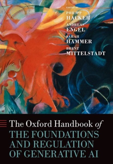 The Oxford Handbook of the Foundations and Regulation of Generative AI