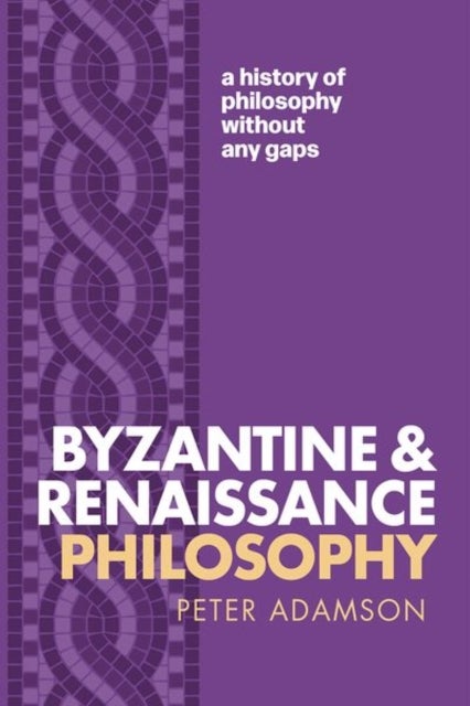 Byzantine and Renaissance Philosophy - A History of Philosophy Without Any Gaps, Volume 6