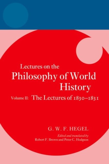 Hegel: Lectures on the Philosophy of World History, Volume II - The Lectures of 1830–1831