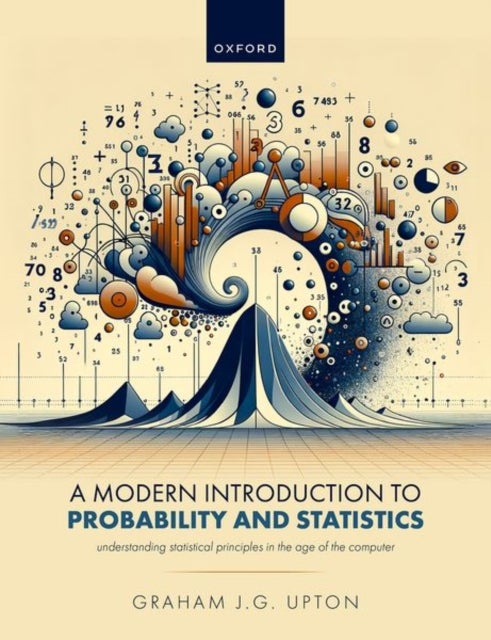 A Modern Introduction to Probability and Statistics - Understanding Statistical Principles in the Age of the Computer