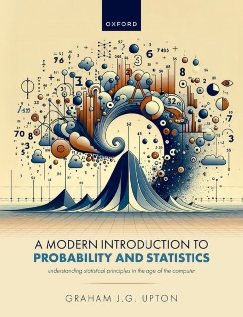A Modern Introduction to Probability and Statistics - Understanding Statistical Principles in the Age of the Computer