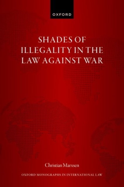 Shades of Illegality in the Law Against War