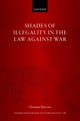 Shades of Illegality in the Law Against War