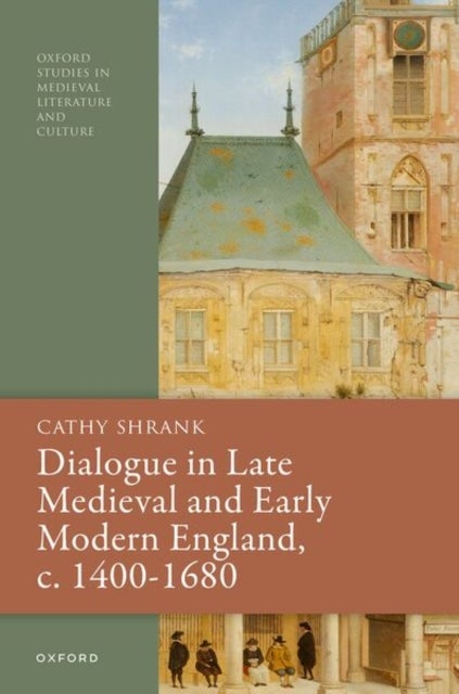 Dialogue in Late Medieval and Early Modern England, c. 1400–1680