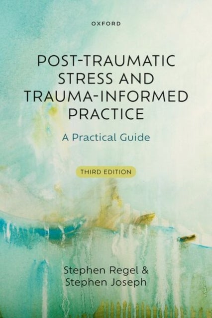 Post-Traumatic Stress and Trauma-Informed Practice - A Practical Guide