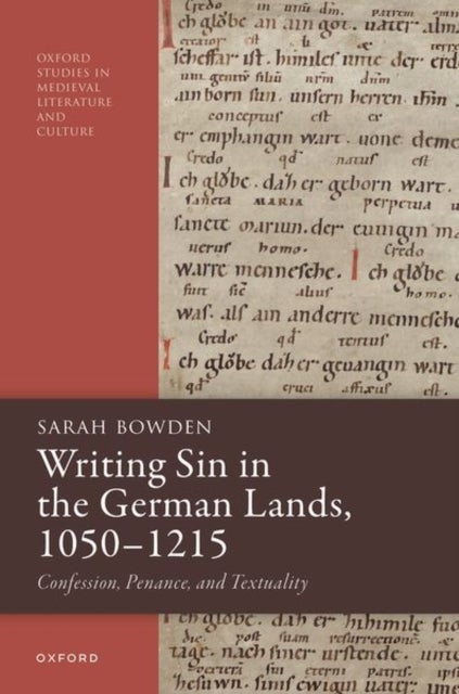 Writing Sin in the German Lands, 1050–1215 - Confession, Penance, and Textuality