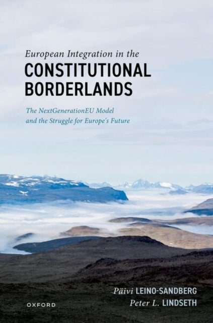 European Integration in the Constitutional Borderlands - The NextGenerationEU Model and the Struggle for Europe's Future