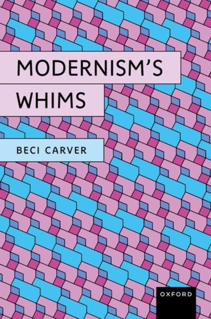 Modernism’s Whims