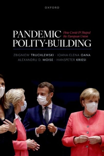 Pandemic Polity-Building - How Covid-19 Shaped the European Union