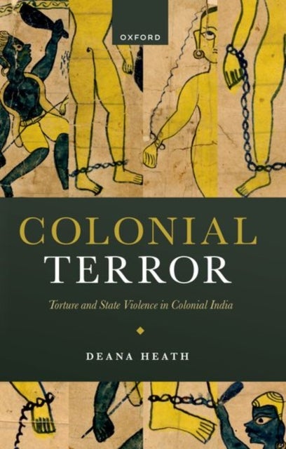 Colonial Terror - Torture and State Violence in Colonial India