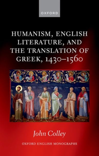 Humanism, English Literature, and the Translation of Greek, 1430–1560