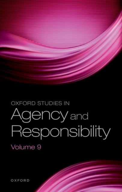 Oxford Studies in Agency and Responsibility - Volume 9