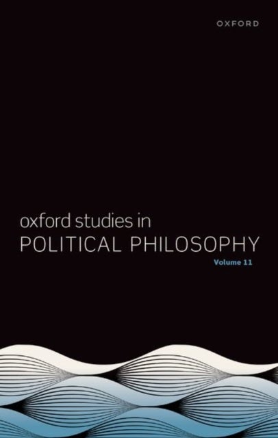 Oxford Studies in Political Philosophy - Volume 11