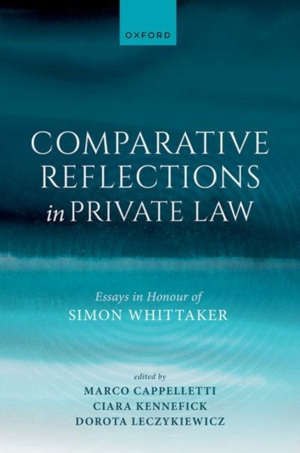 Comparative Reflections in Private Law - Essays in Honour of Simon Whittaker