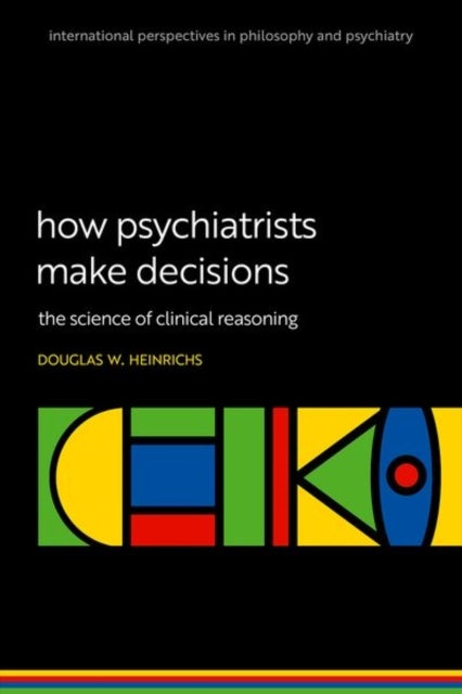 How Psychiatrists Make Decisions - The Science of Clinical Reasoning