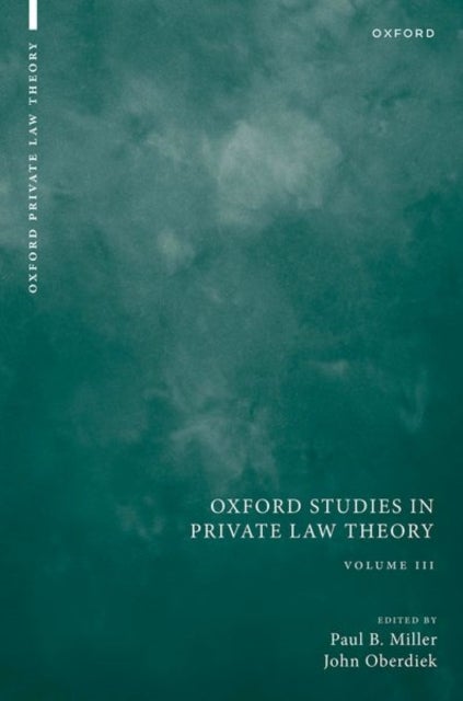 Oxford Studies in Private Law Theory: Volume III - Volume III