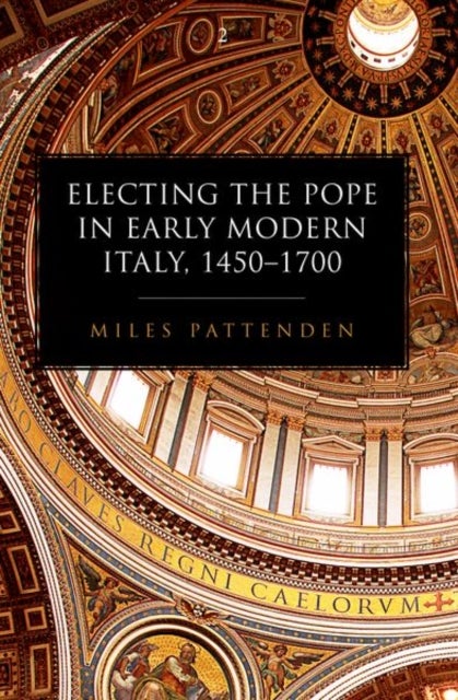 Electing the Pope in Early Modern Italy, 1450-1700