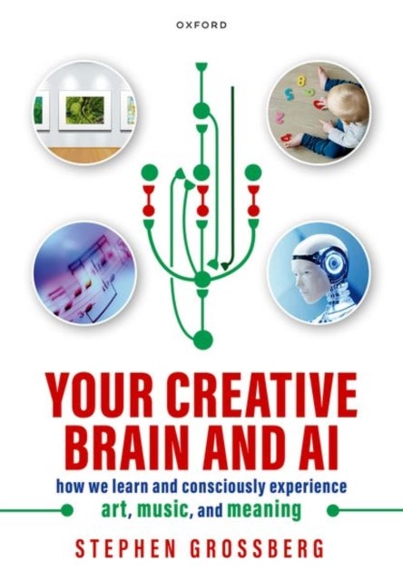 Your Creative Brain and AI - How We Learn and Consciously Experience Art, Music, and Meaning