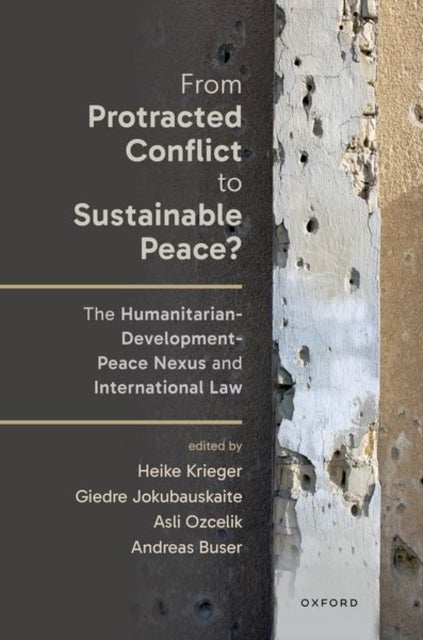 From Protracted Conflict to Sustainable Peace? - The Humanitarian-Development-Peace Nexus and International Law