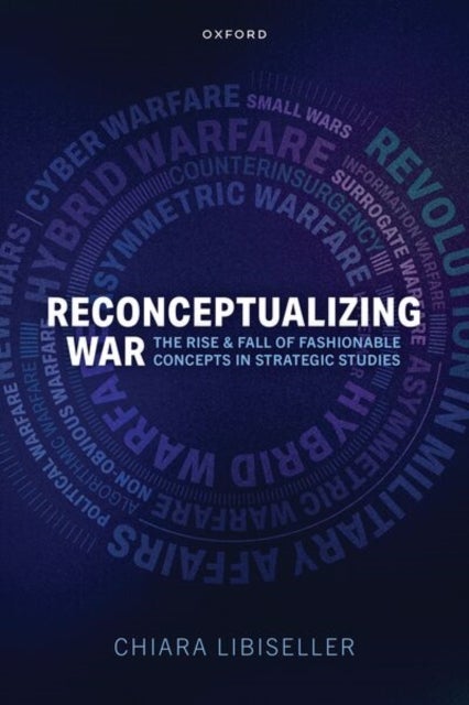 Reconceptualizing War - The Rise and Fall of Fashionable Concepts in Strategic Studies
