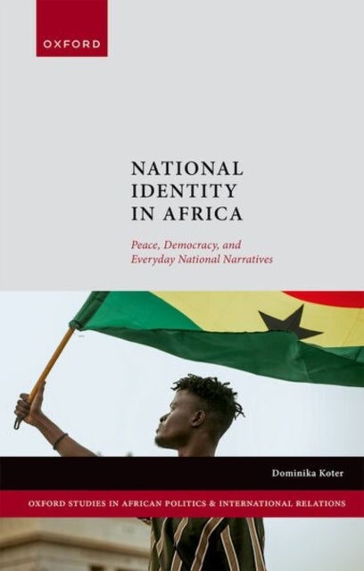 National Identity in Africa - Peace, Democracy, and Everyday National Narratives