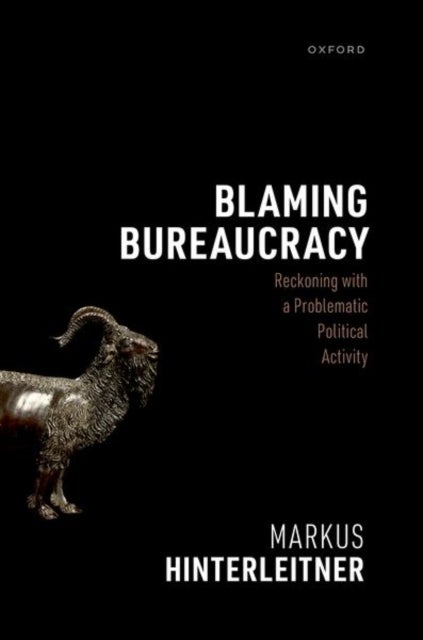 Blaming Bureaucracy - Reckoning with a Problematic Political Activity