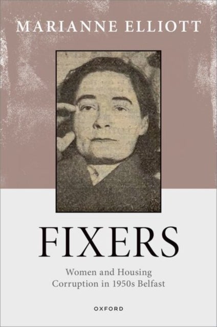 Fixers - Women and Housing Corruption in 1950s Belfast