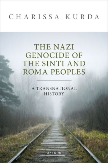 The Nazi Genocide of the Sinti and Roma Peoples - A Transnational History