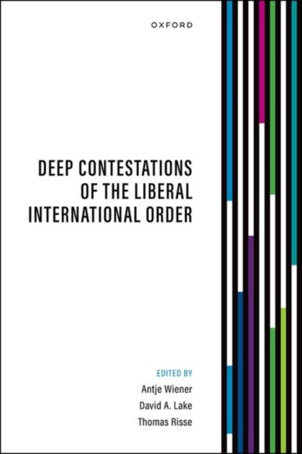 Deep Contestations of the Liberal International Order