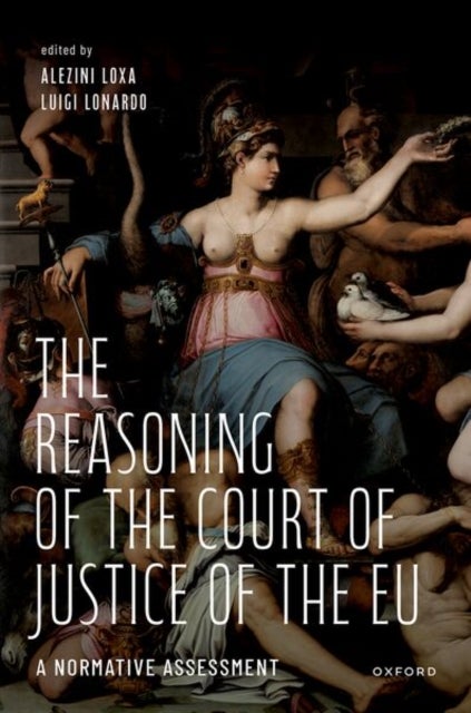 The Reasoning of the Court of Justice of the EU - A Normative Assessment