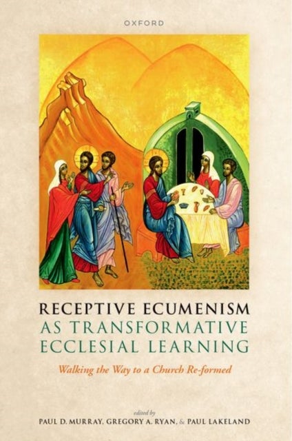 Receptive Ecumenism as Transformative Ecclesial Learning - Walking the Way to a Church Re-formed