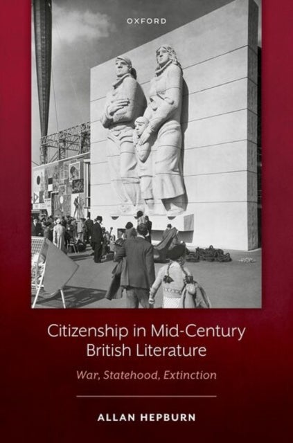 Citizenship in Mid-Century British Literature - War, Statehood, Extinction