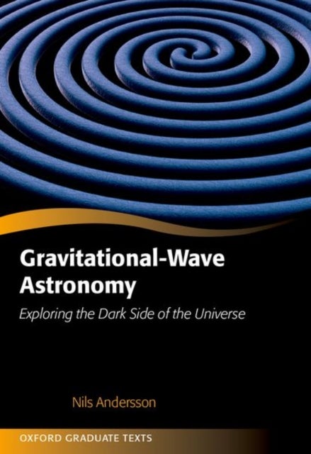 Gravitational-Wave Astronomy - Exploring the Dark Side of the Universe